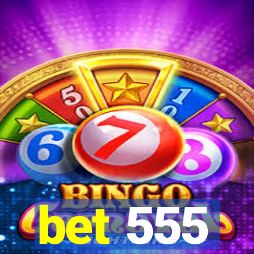 bet 555